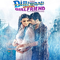 Dilliwali Zaalim Girlfriend (2015) Watch Full Movie Online Download Free
