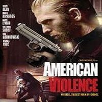American Violence (2017) Full Movie DVD Watch Online Download Free