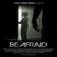 Be Afraid (2017) Full Movie DVD Watch Online Download Free