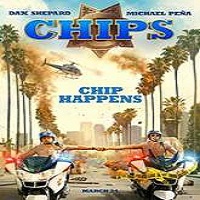CHIPS (2017) Full Movie DVD Watch Online Download Free
