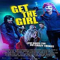 Get the Girl (2017) Full Movie DVD Watch Online Download Free