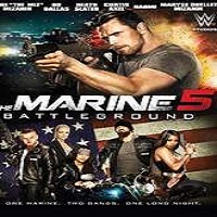 The Marine 5: Battleground (2017) Full Movie DVD Watch Online Download Free