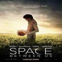 The Space Between Us (2017) DVD Full Movie Watch Online Download Free