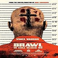 Brawl in Cell Block 99 (2017) Watch Full Movie Online Download Free
