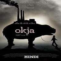 Okja (2017) Hindi Dubbed Watch HD Full Movie Online Download Free