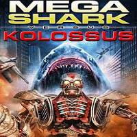 Mega Shark vs. Kolossus (2015) Hindi Dubbed Watch HD Full Movie Online Download Free