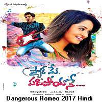 Dangerous Romeo (2017) Hindi Dubbed Watch HD Full Movie Online Download Free