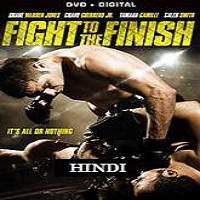Fight to the Finish (2016) Hindi Dubbed Watch HD Full Movie Online Download Free