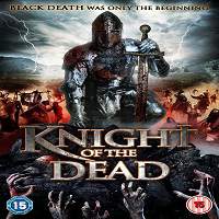 Knight of the Dead (2013) Hindi Dubbed Watch HD Full Movie Online Download Free