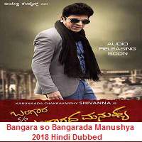 Bangara s/o Bangarada Manushya (2018) Hindi Dubbed Watch HD Full Movie Online Download Free