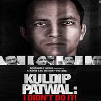 Kuldip Patwal I Didn’t Do It! (2018) Hindi Watch HD Full Movie Online Download Free