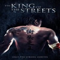 The King of the Streets (2012) Hindi Dubbed Watch HD Full Movie Online Download Free