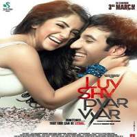 Luv Shuv Pyar Vyar (2017) Watch HD Full Movie Online Download Free