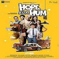 Hope Aur Hum (2018) Hindi Watch HD Full Movie Online Download Free