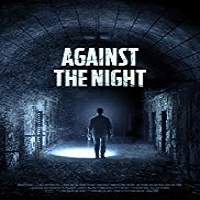 Against the Night (2018) Watch HD Full Movie Online Download Free
