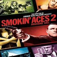 Smokin’ Aces 2: Assassins’ Ball (2010) Hindi Dubbed Watch HD Full Movie Online Download Free