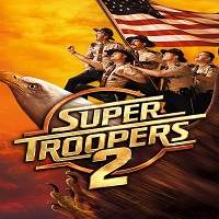 Super Troopers 2 (2018) Watch HD Full Movie Online Download Free