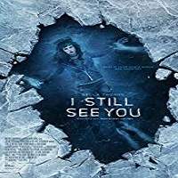 I Still See You (2018) Watch HD Full Movie Online Download Free