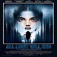 All Light Will End (2018) Watch HD Full Movie Online Download Free