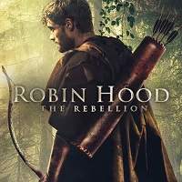 Robin Hood The Rebellion (2018) Watch HD Full Movie Online Download Free