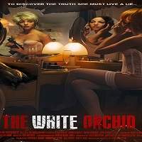 White Orchid (2018) Watch HD Full Movie Online Download Free