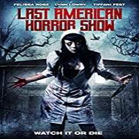 Last American Horror Show (2018) Watch HD Full Movie Online Download Free