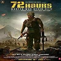 72 Hours: Martyr Who Never Died (2019) Hindi Watch HD Full Movie Online Download Free