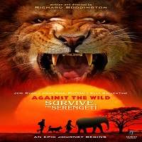 Against The Wild 2: Survive The Serengeti (2016) Hindi Dubbed Watch HD Full Movie Online Download Free