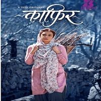 Kaafir (2019) Hindi Season 1 [EP 1-8] Complete Watch 720p Quality Full Movie Online Download Free