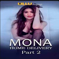 Mona Home Delivery (2019) Part 2 Hindi Web Series Watch 720p Quality Full Movie Online Download Free