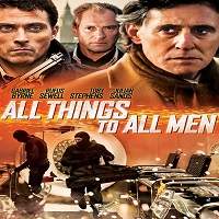 All Things to All Men (2013) Hindi Dubbed Full Movie Watch 720p Quality Full Movie Online Download Free