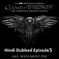Game Of Thrones Season 4 (2014) Hindi Dubbed [Episode 5] Watch 720p Quality Full Movie Online Download Free
