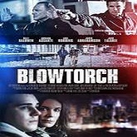 Blowtorch (2016) Full Movie