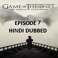 Game Of Thrones Season 5 (2015) Hindi Dubbed [Episode 7]