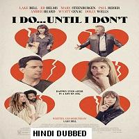 I Do... Until I Dont (2017) Hindi Dubbed Full Movie