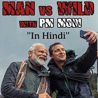 Man Vs Wild with Bear Grylls And PM Modi (2019 TV Series) Hindi