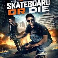 Skateboard or Die (2018) Full Movie Watch 720p Quality Full Movie Online Download Free