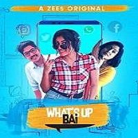 Whats Up Bai (2018) Hindi Season 1 Complete Watch 720p Quality Full Movie Online Download Free