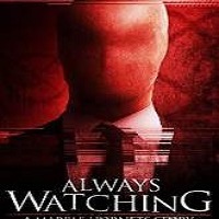 Always Watching (2015) Watch 720p Quality Full Movie Online Download Free