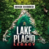 Lake Placid: Legacy (2018) Hindi Dubbed Full Movie Watch 720p Quality Full Movie Online Download Free