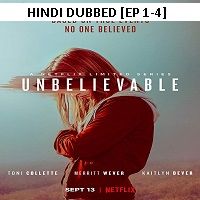 Unbelievable (2019 Episode 1-4) Hindi Dubbed Season 1 Watch 720p Quality Full Movie Online Download Free