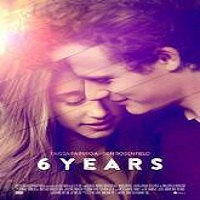 6 Years (2015) Full Movie Watch Online HD Print Quality Download Free