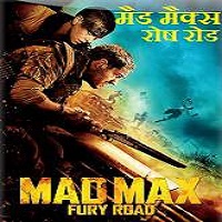 Mad Max: Fury Road (2015) Hindi Dubbed Full Movie Watch 720p Quality Full Movie Online Download Free