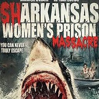 Sharkansas Women’s Prison Massacre (2015) Full Movie Watch 720p Quality Online Download Free