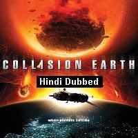 Collision Earth (2011) Hindi Dubbed Full Movie Watch Online HD Print Download Free