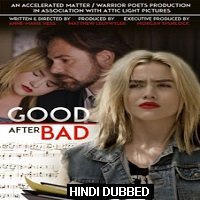 Good After Bad (2017) Hindi Dubbed Full Movie