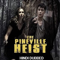 The Pineville Heist (2016) Hindi Dubbed Full Movie
