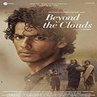 Beyond The Clouds (2018) Hindi Full Movie Watch Online HD Print Download Free