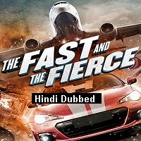 The Fast and the Fierce (2017) Hindi Dubbed Full Movie Watch Online HD Print Download Free