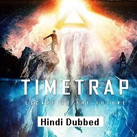 Time Trap (2017) Hindi Dubbed Full Movie